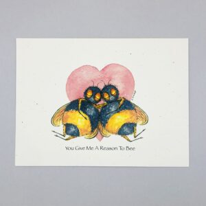 You Give Me a Reason to Bee - Just Bee & Me Greeting Cards