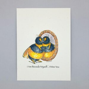 I Am Beeside Myself, I Miss You - Just Bee & Me Greeting Cards