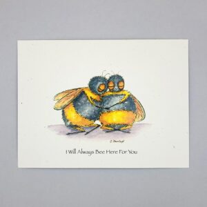 I Will Always Bee Here For You - Just Bee & Me Greeting Cards