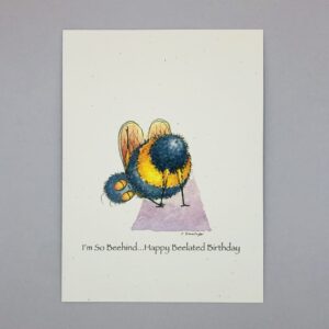 I'm So Beehind...Happy Beelated Birthday - Just Bee & Me Greeting Cards