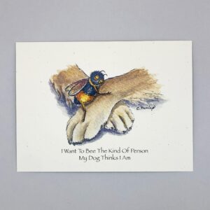 I Want To Bee The Kind Of Person My Dog Thinks I Am - Just Bee & Me Greeting Cards