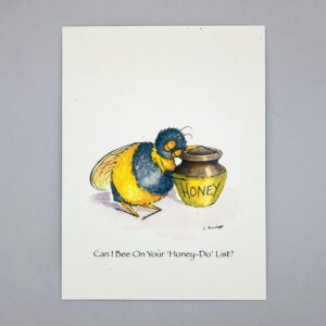 Can I Bee On Your ‘Honey-Do’ List? - Just Bee & Me Greeting Cards