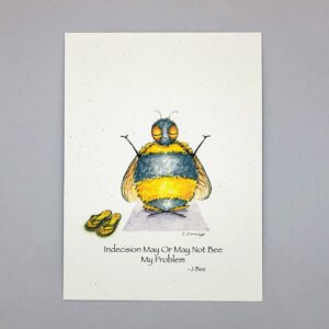 Indecision May Or May Not Bee My Problem - Just Bee & Me Greeting Cards