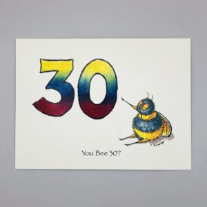 You Bee 30? - Just Bee & Me Greeting Cards